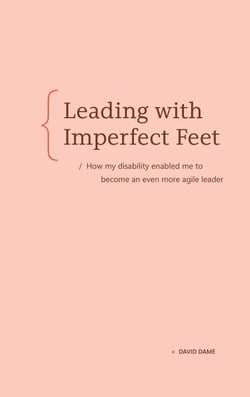 Leading with Imperfect Feet - How my disability enabled me to become an even more agile leader