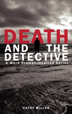 Death and the Detective: A Word Prompt-inspired Series - The Writing Prompt Mystery Series, #1