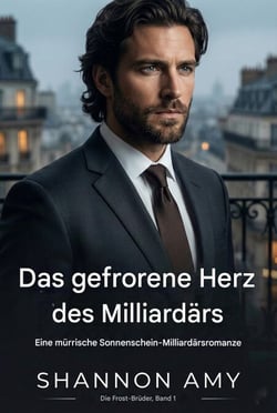 Das gefrorene Herz des Milliardärs - Die Frost-Brüder, #1