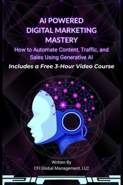 AI Powered Digital Marketing Mastery - How to Automate Content, Traffic, and Sales Using Generative AI (Includes a Free 3-Hour Video Course)