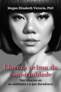 Clareza acima da conformidade: Das relações ao eu autêntico e à paz duradoura
