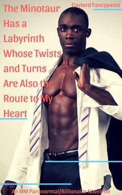 The Minotaur Has a Labyrinth Whose Twists and Turns Are Also the Route to My Heart: An MM Paranormal/Billionaire Novelette