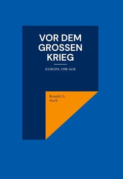Vor dem großen Krieg - Europa 1598-1618