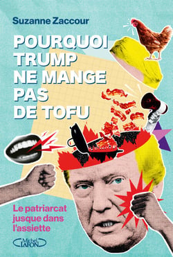 Pourquoi Trump ne mange pas de tofu - Un manifeste pour une société plus juste et plus inclusive