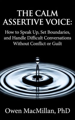 The Calm Assertive Voice: How to Speak Up, Set Boundaries, and Handle Difficult Conversations Without Conflict or Guilt - Communication Skills