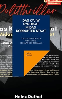Das Kyjiw - Syndikat - Midas Korrupter Staat - 'Das Drehbuch der Weltkrise' Die Saat des Zerfalls