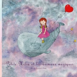 Petite Mélia et les Animaux Magiques