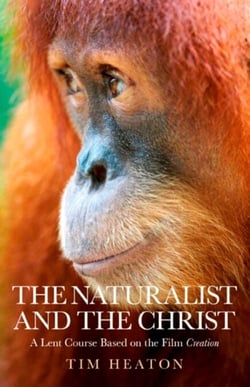 The Naturalist and the Christ - A Lent Course Based on the Film "Creation"