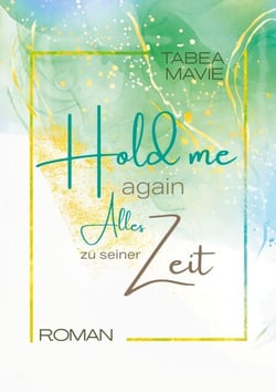 Alles zu seiner Zeit - Hold me again