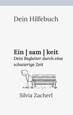 Dein Hilfebuch - Einsamkeit - Dein Begleiter durch eine schwierige Zeit