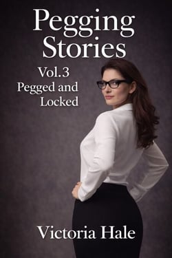 Pegging Stories Vol.3 Pegged and locked - Pegging Stories, #3