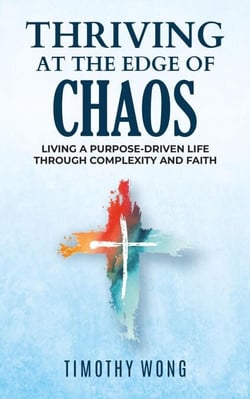 Thriving At The Edge Of Chaos:Living a Purpose-Driven Life Through Complexity and Faith