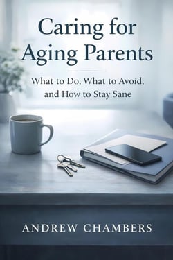 Caring for Aging Parents: What to Do, What to Avoid, and How to Stay Sane