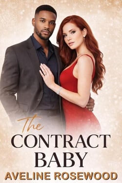 The Contract Baby:A Business Arrangement, an Unexpected Pregnancy, and a Love Neither of Them Planned