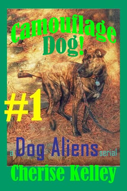 Camouflage Dog 1 - A Dog Aliens Serial - Camouflage Dog