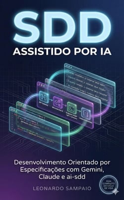 SDD Assistido por IA: Desenvolvimento Orientado por Especificações com Gemini, Claude e ai-sdd