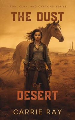 The Dust of Desert - Iron, Clay, and Canyons Series, #1