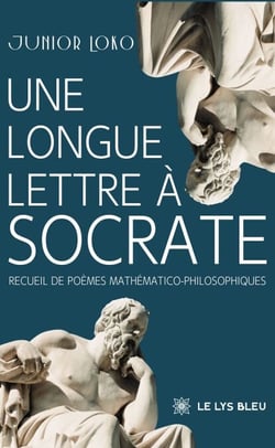 Une longue lettre à Socrate - Recueil de poèmes mathématico-philosophiques