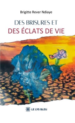 Des brisures et des éclats de vie