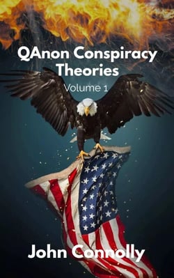 QAnon Conspiracy Theories: Volume 1 - QAnon Conspiracy Theories Series, #1
