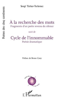 À la recherche des mots suivi de Cycle de l’innommable - Fragments d’un poète revenu du silence/Poésie dramatique