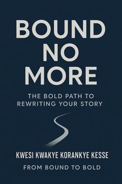 Bound No More:The Bold Path to Rewriting Your Story