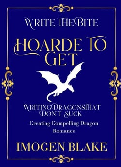 Hoard to Get: Writing Dragons That Don't Suck - Creating Compelling Dragon Shifter Romance - Write the Bite, #8