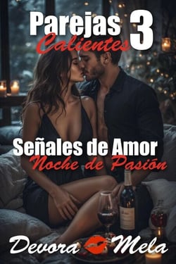 Señales de Amor - Noche de Pasión. Parejas Calientes 3 - Parejas Calientes, #3