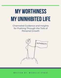 My Worthiness. My Uninhibited Life - It's Not a Chore. It's Evolution, #3