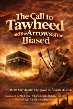 The Call to Tawheed and the Arrows of the Biased