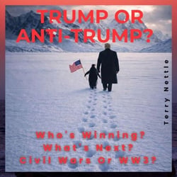 Trump Or Anti-Trump?: Who's Winning? What's Next? Civil Wars Or WW3?