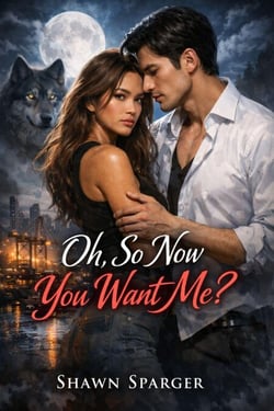 Oh, So Now You Want Me?