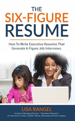 The Six-Figure Resume: How to Write Executive Resumes that Generate 6-Figure Job Interviews