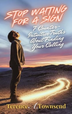 Stop Waiting for a Sign: 7 Counter-Intuitive Truths About Finding Your Calling - The Christian Virtue Collection, #3