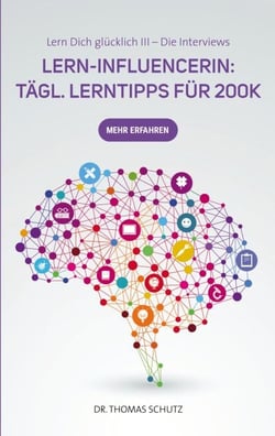 Lern-Influencerin: Tägl. LernTipps für 200K - Lern Dich glücklich III: Die Interviews