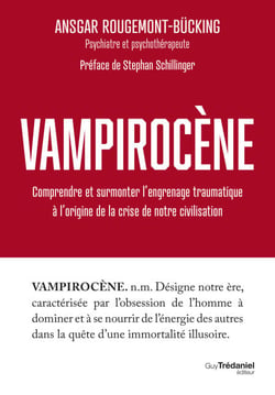 Vampirocène - Comprendre et surmonter l'engrenage traumatique à l'origine de la crise de notre civilisation