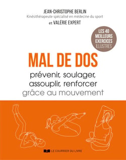 Mal de dos - Prévenir, soulager, assouplir, renforcer grâce au mouvement