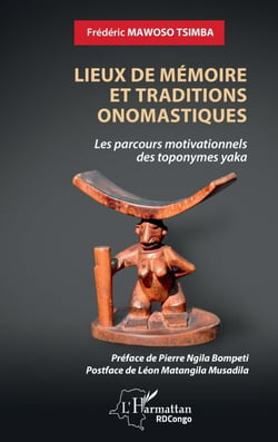 Lieux de mémoire et traditions onomastiques - Les parcours motivationnels des toponymes yaka