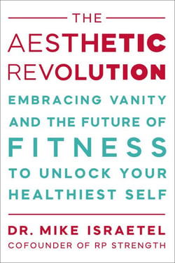 The Aesthetic Revolution - Embracing Vanity and the Future of Fitness to Unlock Your Healthiest Self