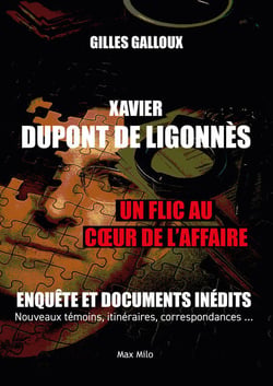 Xavier Dupont de Ligonnès. Un flic au cœur de l'affaire - Enquête et documents inédits