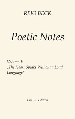 Poetic Notes - Vol. 1 - The Heart Speaks Without a Loud Language