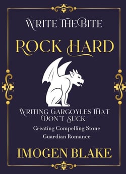 Rock Hard: Writing Gargoyles That Don't Suck - Creating Compelling Stone Guardian Romance - Write the Bite, #12