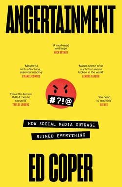 Angertainment - How social media outrage ruined everything