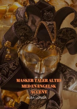 MASKER TALER ALTID MED EN ENGELSK ACCENT - Alba Longa, #3