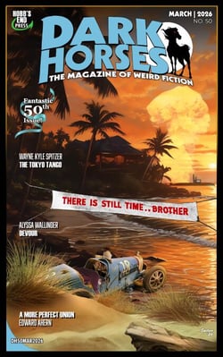 Dark Horses: The Magazine of Weird Fiction No. 50 / March 2026 - Dark Horses Magazine, #50