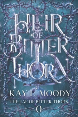 Heir of Bitter Thorn - The Fae of Bitter Thorn, #0