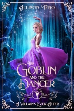 The Goblin and the Dancer - A Villains Ever After, #5