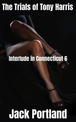 Interlude in Connecticut 6 - The Trials of Tony Harris, #1
