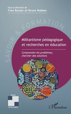 Militantisme pédagogique et recherches en éducation - Comprendre les problèmes, chercher des solutions