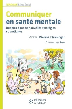 Communiquer en santé mentale - Repères pour de nouvelles stratégies et pratiques